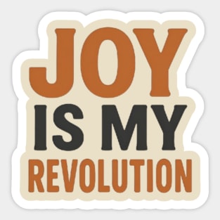 Joy is my revolution, postive vibes Sticker